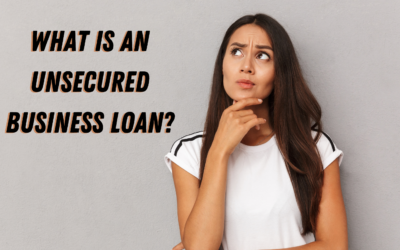 Unsecured Loans for My Business, What Are They and How Do They Work?